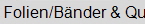 Folien/Bänder & Qualitäten